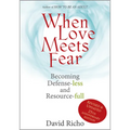 When Love Meets Fear: Becoming Defense-Less and Resource-Full - Paperback