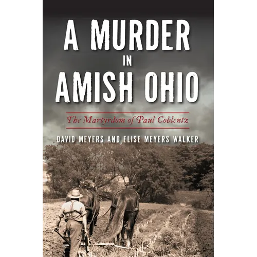 A Murder in Amish Ohio: The Martyrdom of Paul Coblentz - Paperback
