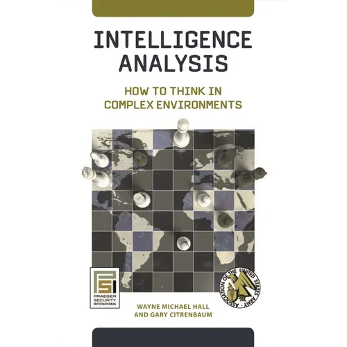 Intelligence Analysis: How to Think in Complex Environments - Hardcover