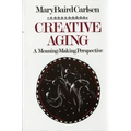 Creative Aging: A Meaning-Making Perspective (Revised) - Paperback