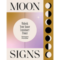 Moon Signs: Unlock Your Inner Luminary Power - Hardcover