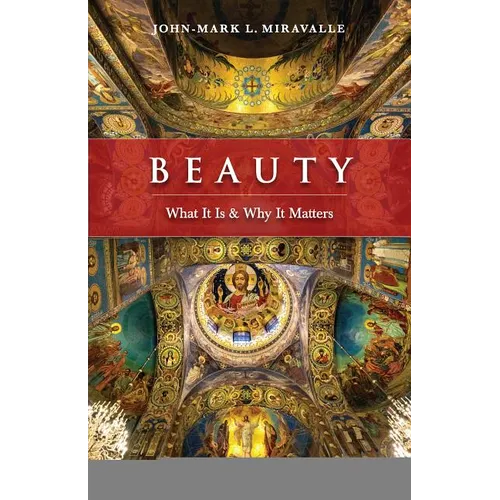 Beauty: What It Is and Why It Matters - Paperback