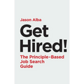 Get Hired!: The Principle-Based Job Search Guide - Paperback