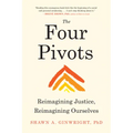 The Four Pivots: Reimagining Justice, Reimagining Ourselves - Paperback