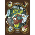 John Henry, Steel-Drivin' Elf: A Graphic Novel - Paperback
