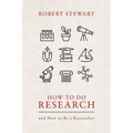 How to Do Research: And How to Be a Researcher - Hardcover