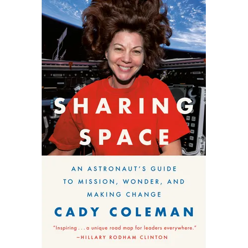Sharing Space: An Astronaut's Guide to Mission, Wonder, and Making Change - Hardcover