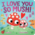 I Love You So Mush! - Board Book