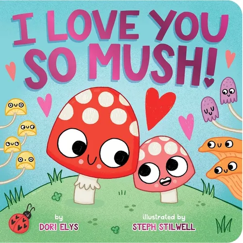 I Love You So Mush! - Board Book