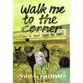 Walk Me to the Corner - Paperback