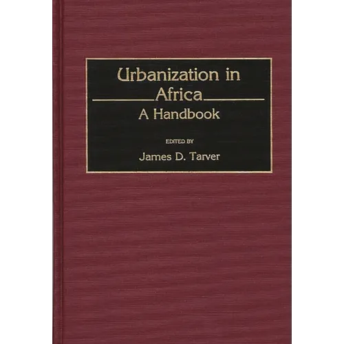 Urbanization in Africa: A Handbook - Hardcover