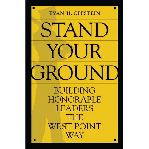 Stand Your Ground: Building Honorable Leaders the West Point Way - Paperback