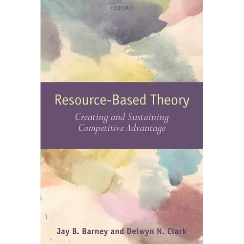 Resouce-Based Theory: Creating and Sustaining Competitive Advantage - Paperback