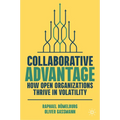 Collaborative Advantage: How Open Organizations Thrive in Volatility - Hardcover