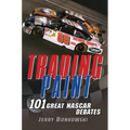 Trading Paint: 101 Great NASCAR Debates - Paperback