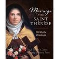 Mornings with Saint Therese: 120 Daily Readings - Hardcover