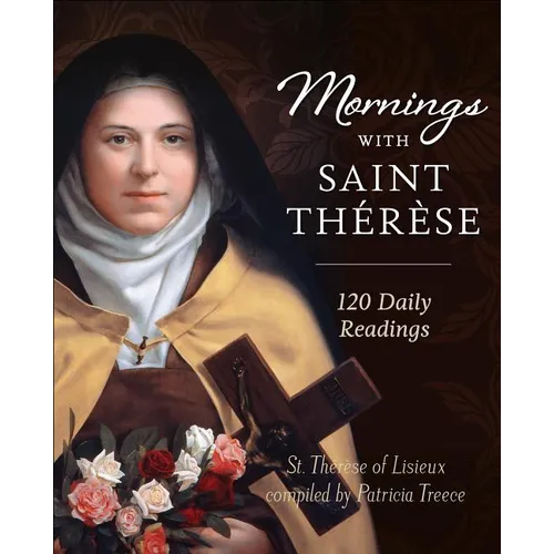 Mornings with Saint Therese: 120 Daily Readings - Hardcover