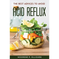 The Best Advices to Avoid Acid Reflux - Paperback