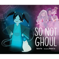 So Not Ghoul - Hardcover