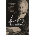Spurgeon the Pastor: Recovering a Biblical and Theological Vision for Ministry - Paperback
