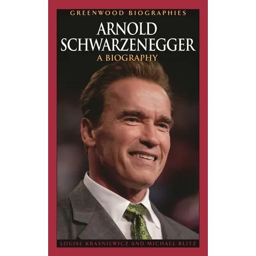 Arnold Schwarzenegger: A Biography - Hardcover