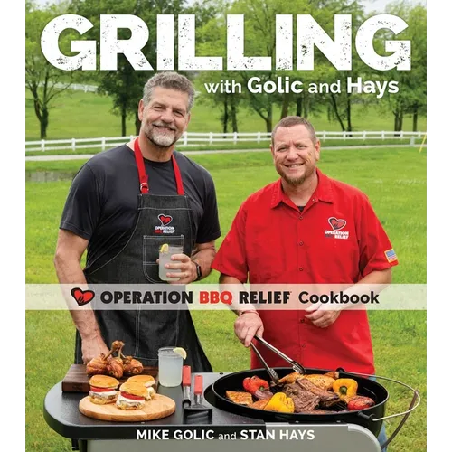 Grilling with Golic and Hays: Operation BBQ Relief Cookbook - Paperback
