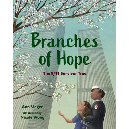 Branches of Hope: The 9/11 Survivor Tree - Hardcover