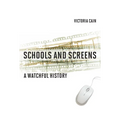 Schools and Screens: A Watchful History - Hardcover