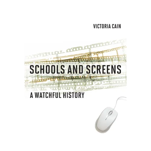 Schools and Screens: A Watchful History - Hardcover