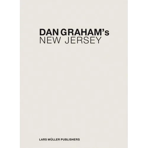 Dan Graham's New Jersey - Hardcover