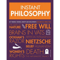 Instant Philosophy: Key Thinkers, Theories, Discoveries and Concepts - Paperback