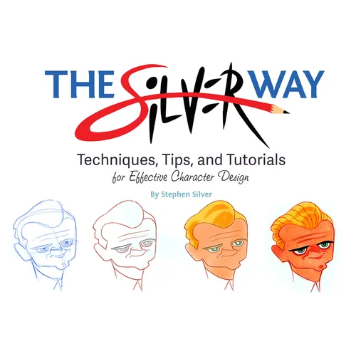 The Silver Way: Techniques, Tips, and Tutorials for Effective Character Design - Paperback