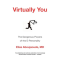 Virtually You: The Dangerous Powers of the E-Personality - Paperback