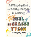 Astrophysics for Young People in a Hurry - Paperback