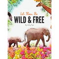 Let Them Be Wild & Free - Hardcover