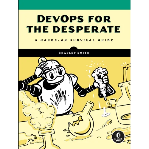 Devops for the Desperate: A Hands-On Survival Guide - Paperback