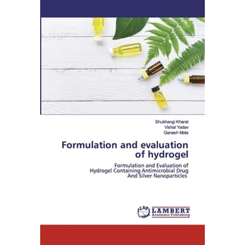 Formulation and evaluation of hydrogel - Paperback