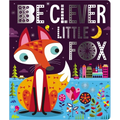 Be Clever Little Fox - Board Book