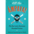 Kill the Ámpaya! the Best Latin American Baseball Fiction - Paperback