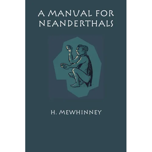 A Manual for Neanderthals - Paperback