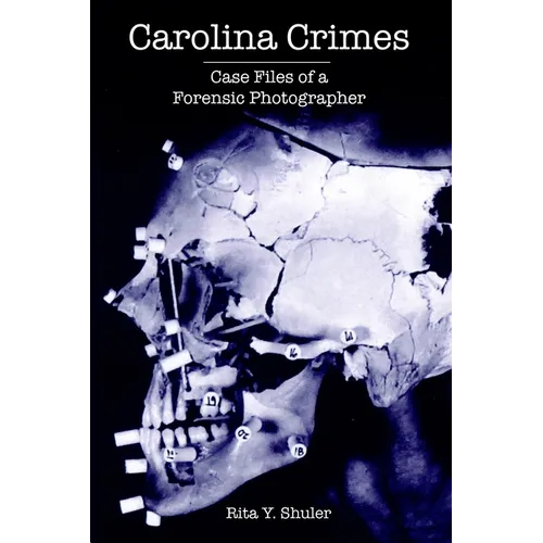 Carolina Crimes: Case Files of a Forensic Photographer - Paperback