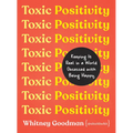 Toxic Positivity: Keeping It Real in a World Obsessed with Being Happy - Hardcover