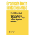 Commutative Algebra: With a View Toward Algebraic Geometry - Hardcover