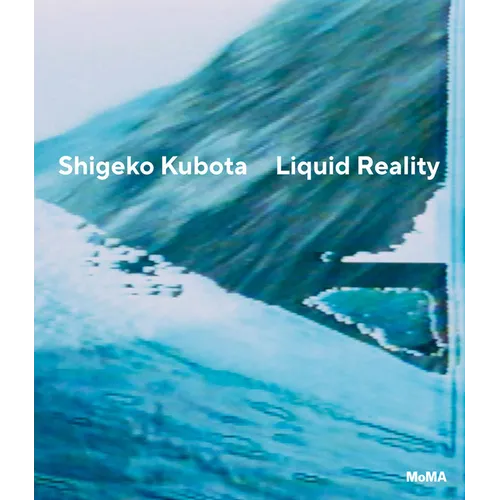 Shigeko Kubota: Liquid Reality - Hardcover