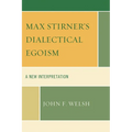 Max Stirner's Dialectical Egoism: A New Interpretation - Paperback