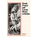 Freud, Proust and Lacan: Theory as Fiction - Paperback