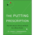 The Putting Prescription: The Doctor's Proven Method for a Better Stroke - Hardcover