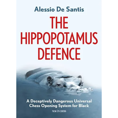 The Hippopotamus Defence: A Deceptively Dangerous Universal Chess Opening System for Black - Paperback