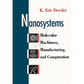 Nanosystems: Molecular Machinery, Manufacturing, and Computation - Paperback