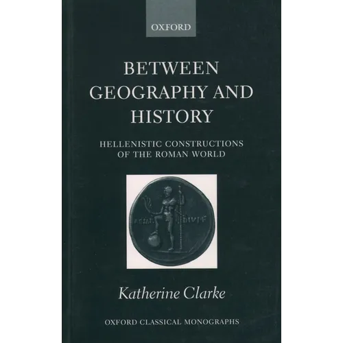 Between Geography and History: Hellenistic Constructions of the Roman World - Paperback